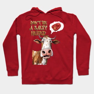 Don't Be A Salty Heifer Cow Lover Bull Funny Steak Farmer Hoodie